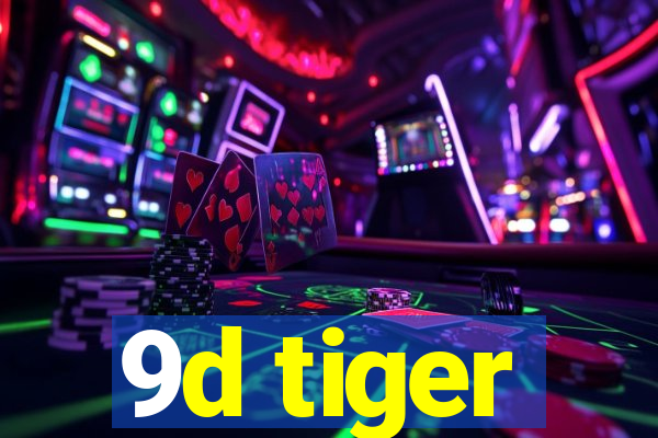 9d tiger
